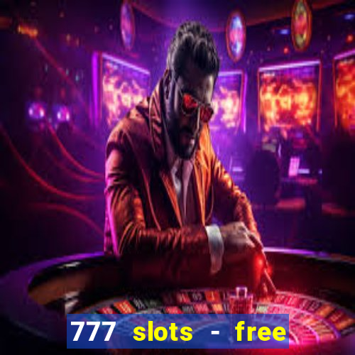 777 slots - free vegas slots