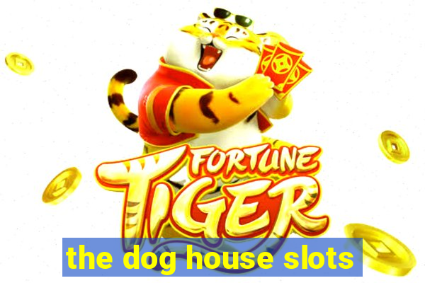 the dog house slots