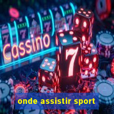 onde assistir sport