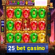 25 bet casino