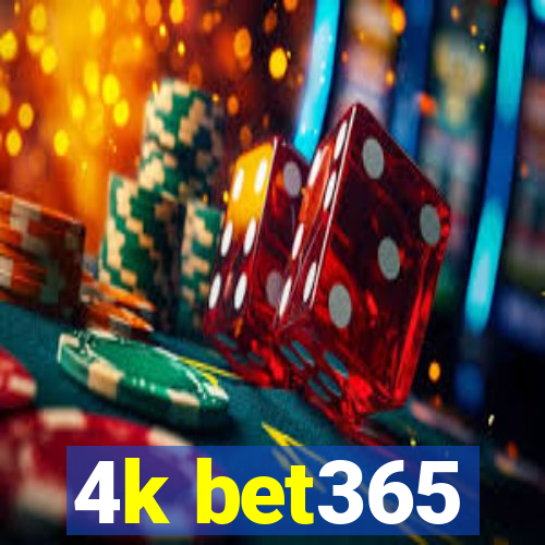 4k bet365