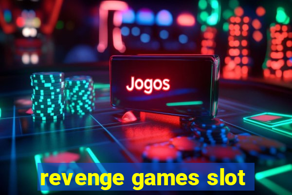 revenge games slot