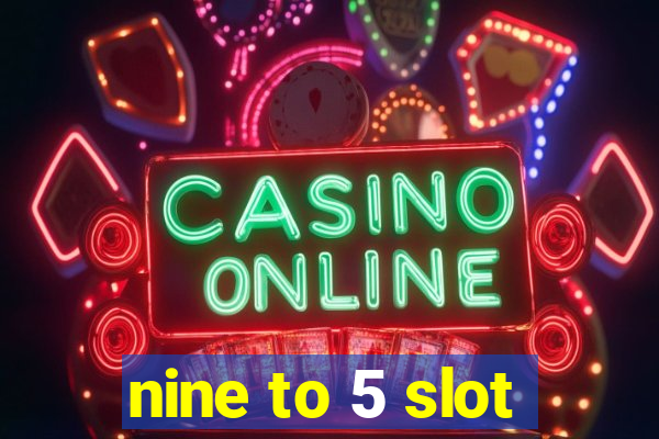 nine to 5 slot