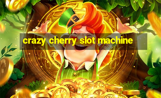 crazy cherry slot machine