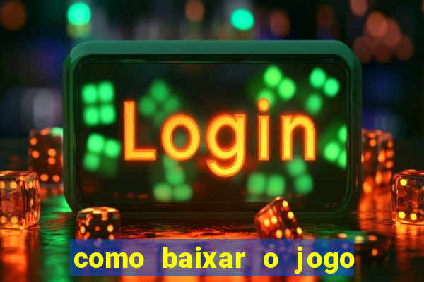 como baixar o jogo do tig