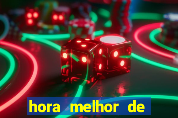 hora melhor de jogar fortune tiger