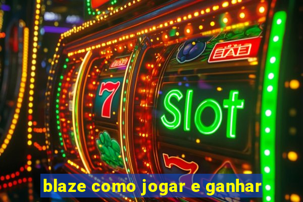 blaze como jogar e ganhar