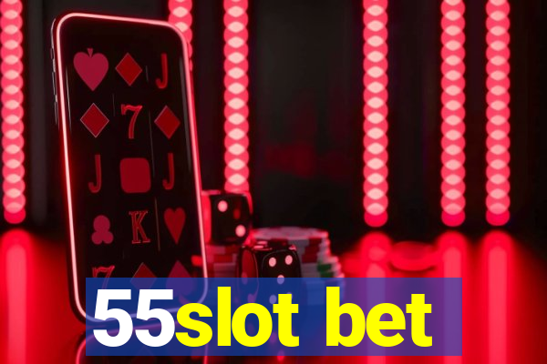 55slot bet