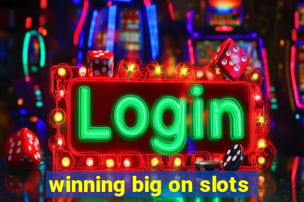 winning big on slots