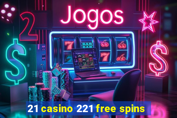 21 casino 221 free spins