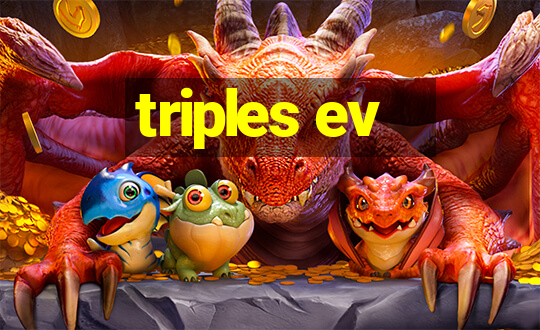 triples ev