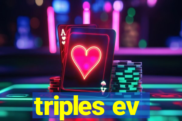 triples ev