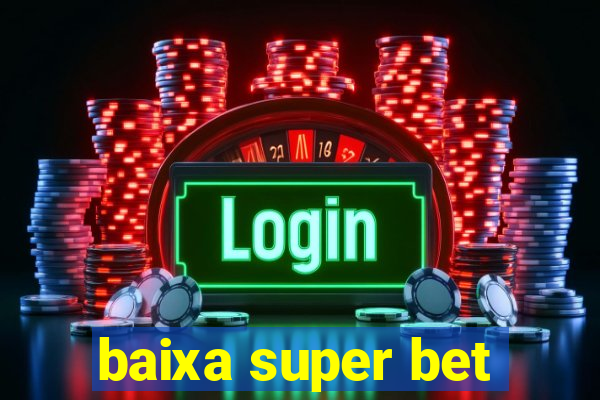 baixa super bet