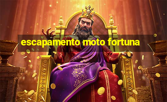 escapamento moto fortuna