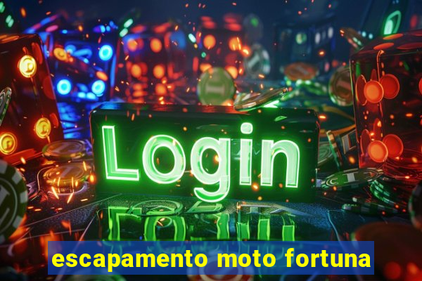 escapamento moto fortuna