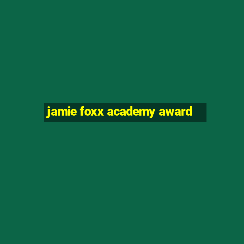 jamie foxx academy award