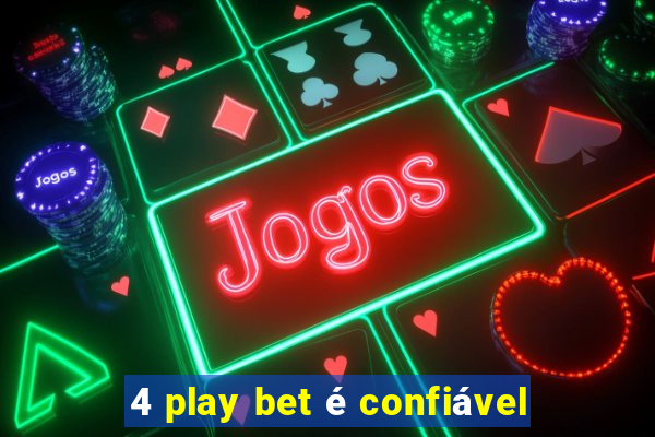 4 play bet é confiável