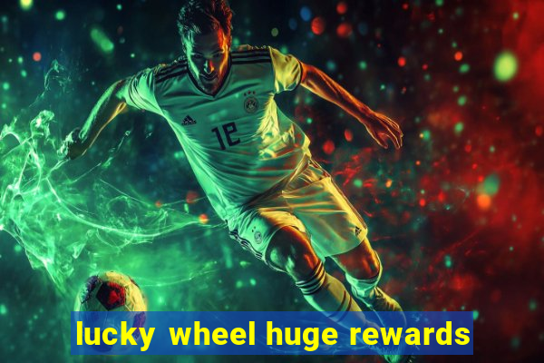 lucky wheel huge rewards