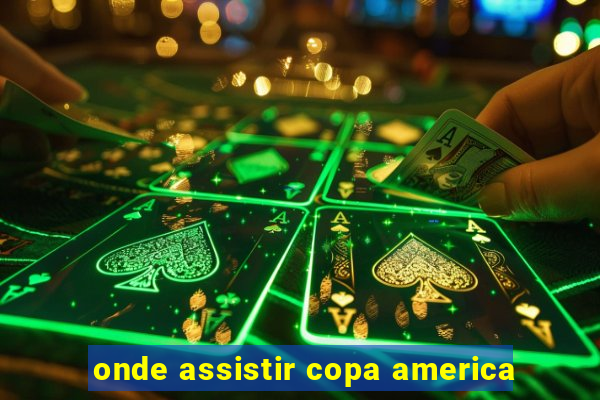 onde assistir copa america