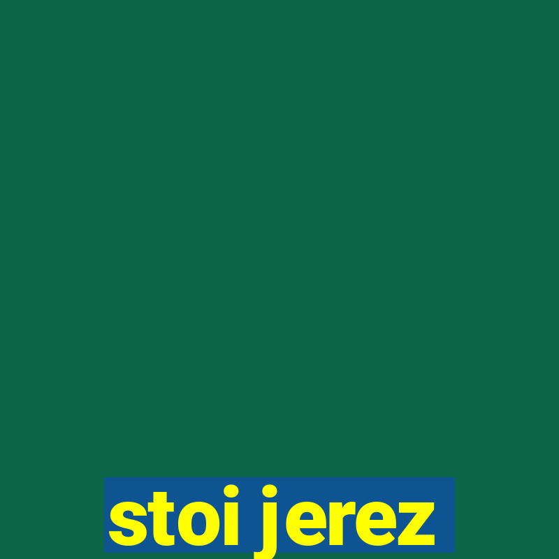 stoi jerez