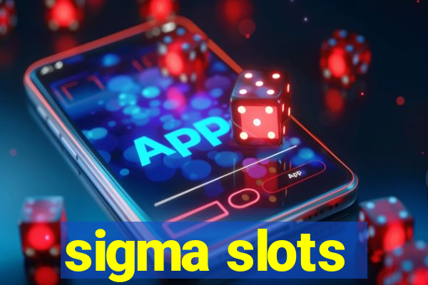 sigma slots