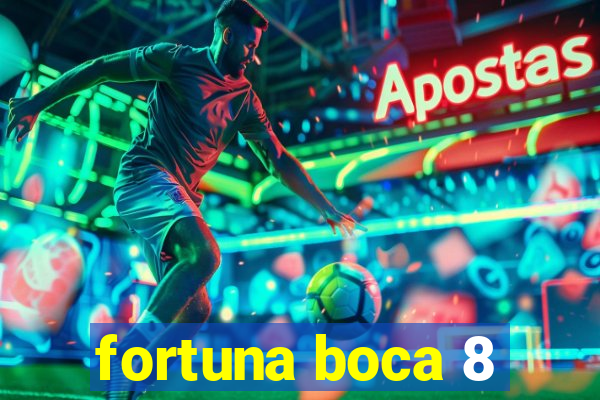 fortuna boca 8