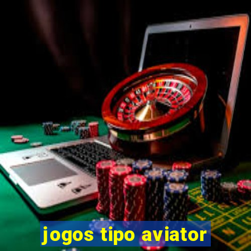 jogos tipo aviator