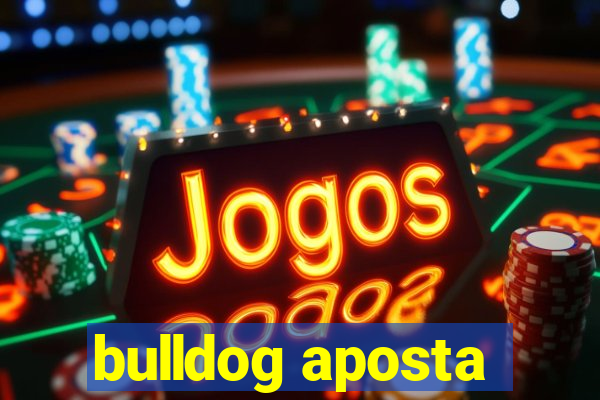 bulldog aposta