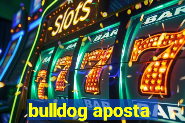 bulldog aposta