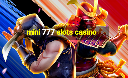 mini 777 slots casino