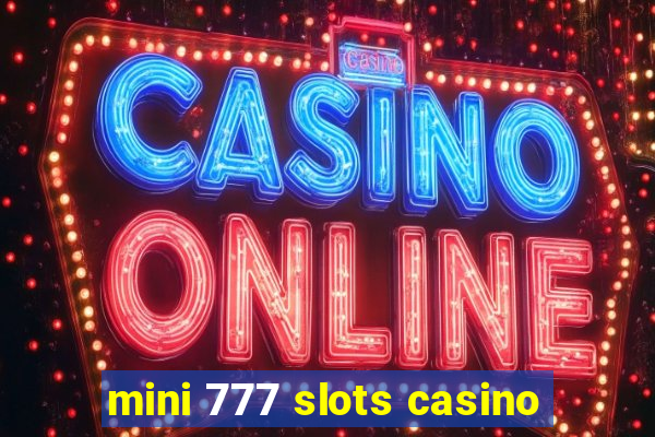 mini 777 slots casino