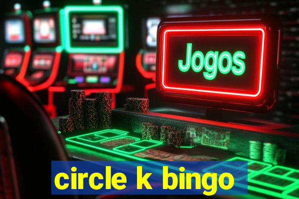 circle k bingo