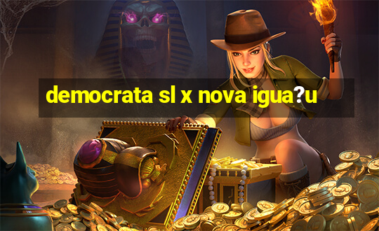 democrata sl x nova igua?u