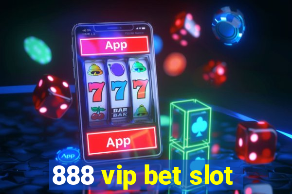 888 vip bet slot