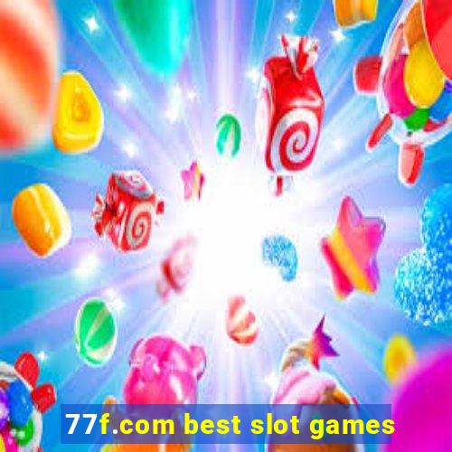 77f.com best slot games