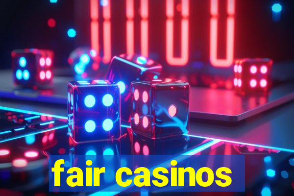 fair casinos