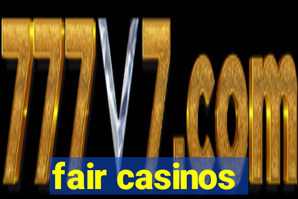 fair casinos