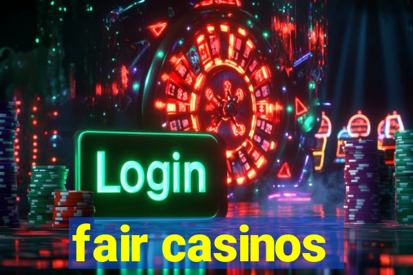 fair casinos