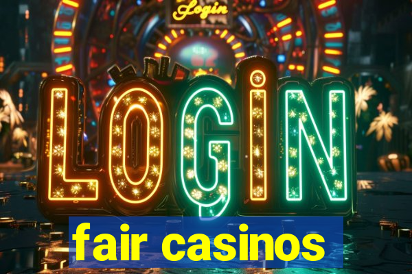 fair casinos