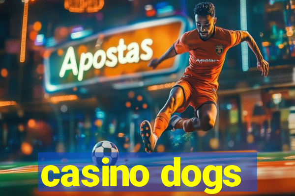 casino dogs