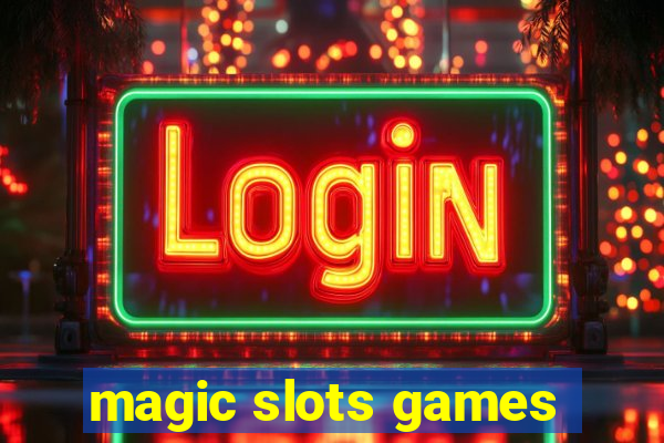 magic slots games