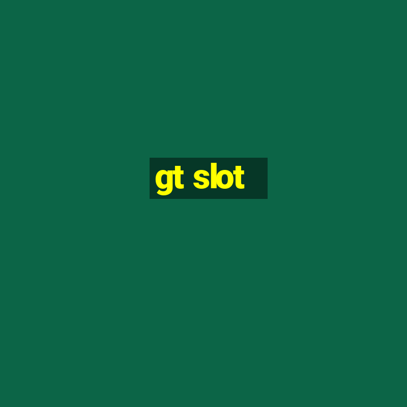 gt slot