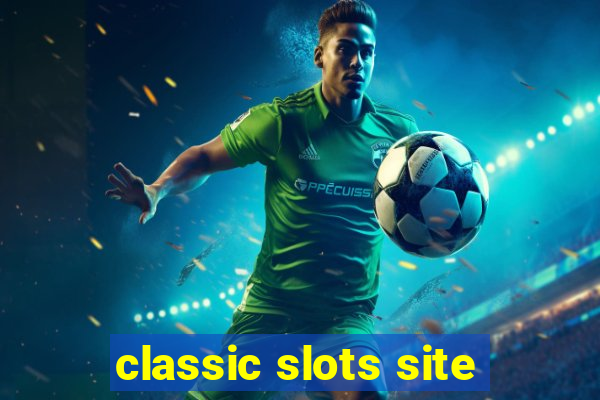 classic slots site