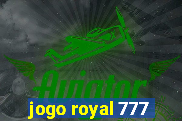 jogo royal 777