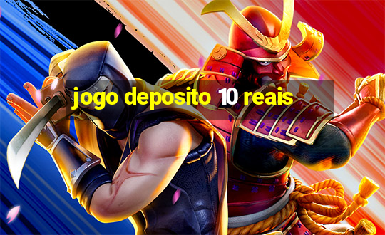 jogo deposito 10 reais