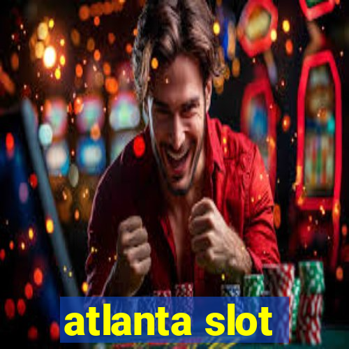 atlanta slot