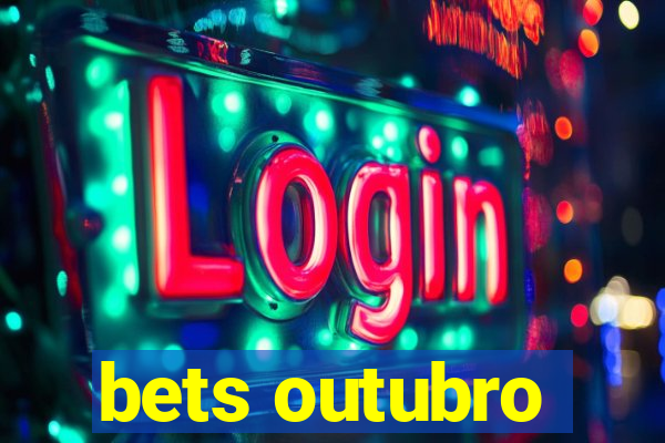 bets outubro