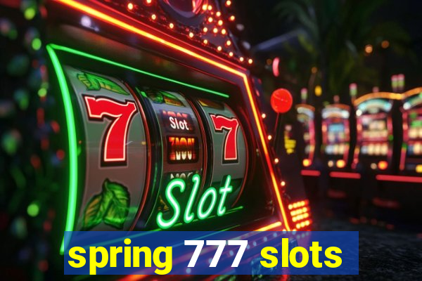 spring 777 slots