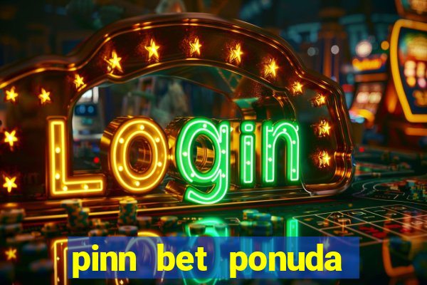 pinn bet ponuda dana fudbal