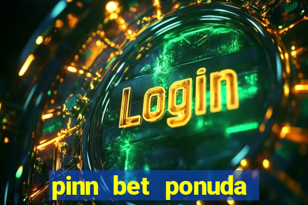 pinn bet ponuda dana fudbal